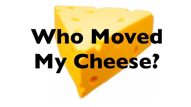who moved my cheese by johnsonspencer m d essay Management analysis of who moved my cheese abstract this paper is an analysis of the book, who moved my cheese by author dr spencer johnson i will be. who moved my cheese by johnsonspencer m d essay Management analysis of who moved my cheese abstract this paper is an analysis of the book, who moved my cheese by author dr spencer johnson i will be.